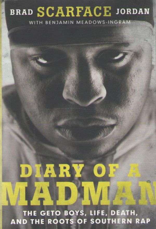 Avaa iso tuotekuva Diary of a Madman : The Geto Boys, Life, Death, and the Roots of Southern Rap - Jordan Brad "Scarface" | Antikvaari - kirjakauppa verkossa